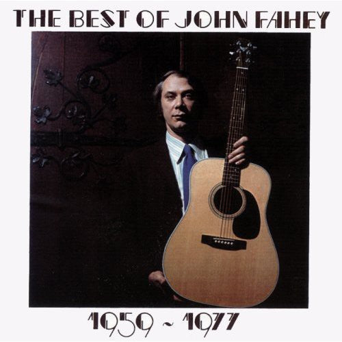 John Fahey - The Best Of John Fahey 1959-1977