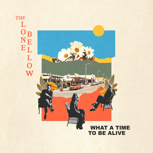 The Lone Bellow - What A Time To Be Alive