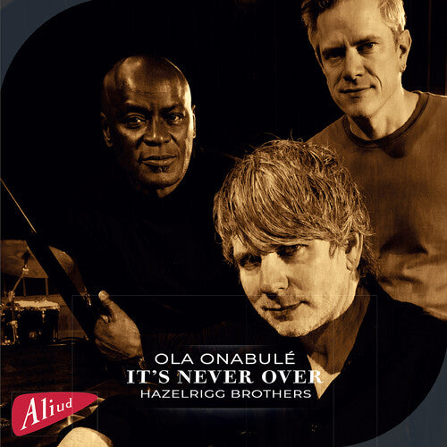 Ola Onabule - "It's Never Over", featuring Ola Onabule and the Hazelrigg Brothers