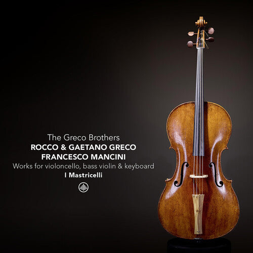 Antonio Pellegrino - The Greco Brothers & Friends - Works for basse de violon, violoncello and keyboard