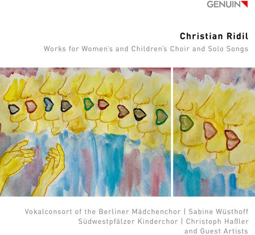 Vokalconsort of the Berliner Madchenchor - Christian Ridil: Works for Women’s and Children’s Choir and Solo Songs