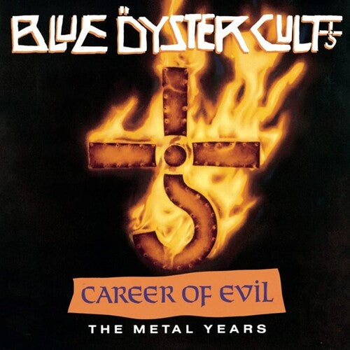 Blue Oyster Cult - Career Of Evil: The Metal Years