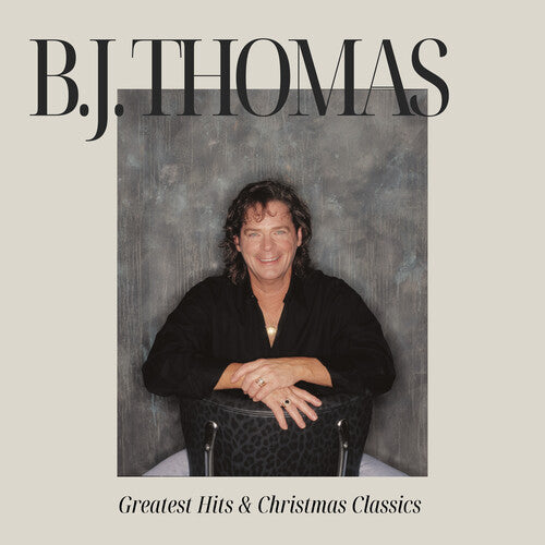 B.J. Thomas - B.J. Thomas' Greatest Hits & Christmas Classics