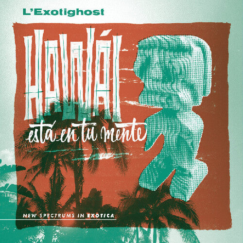 L'Exotighost - HawÃ¡i EstÃ¡ En Tu Mente (EMERALD WAVES VINYL)