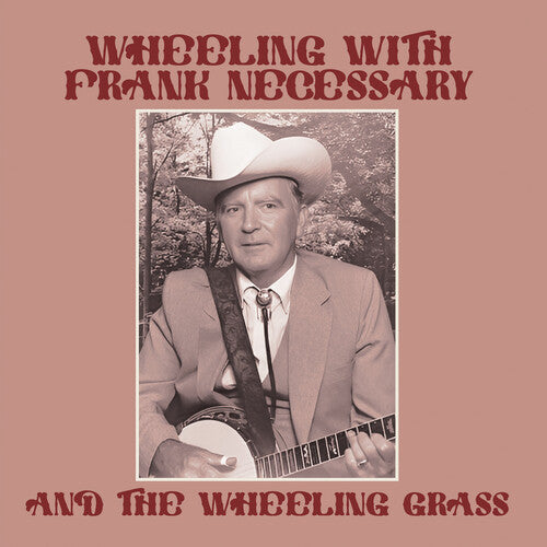 Frank Necessary & the Wheeling Grass - Wheeling with Frank Necessary & the Wheeling Grass