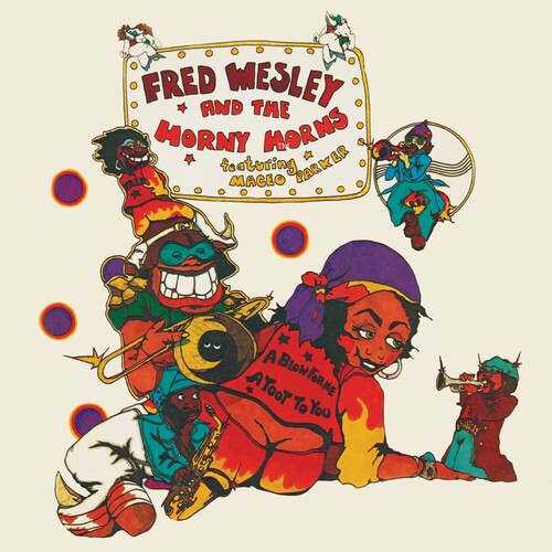 Fred Wesley / the Horny Horns/ Maceo Parker - A Blow For Me, A Toot To You