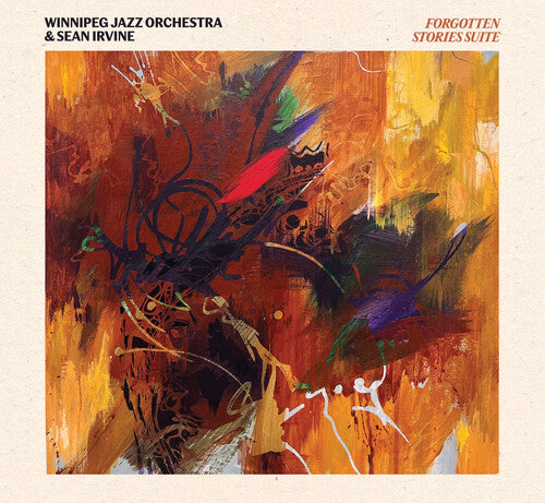Winnipeg Jazz Orchestra/ Sean Irvine - Forgotten Stories Suite