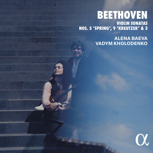 Alena Baeva - Beethoven: Violin Sonatas Nos. 5 "Spring", 9 "Kreutzer" & 3