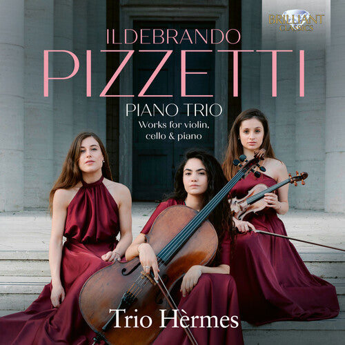 Trio Hermes - Pizzetti: Piano Trio, Works for violin, cello and piano