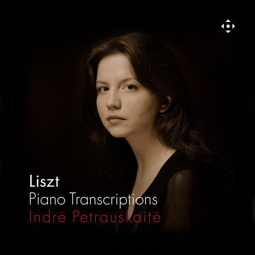 Indre Petrauskaite - Liszt: Piano Transcriptions