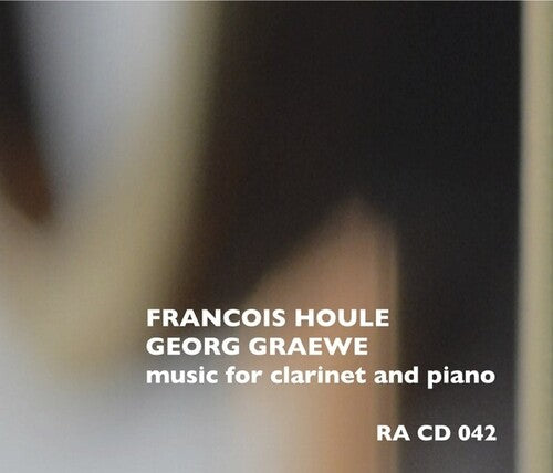 Francois Houle / Georg Graewe - Music For Clarinet And Piano