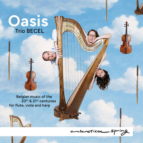 Trio Becel - Oasis - Belgian music of the 20th and 21st centuries for flute, viola and harp