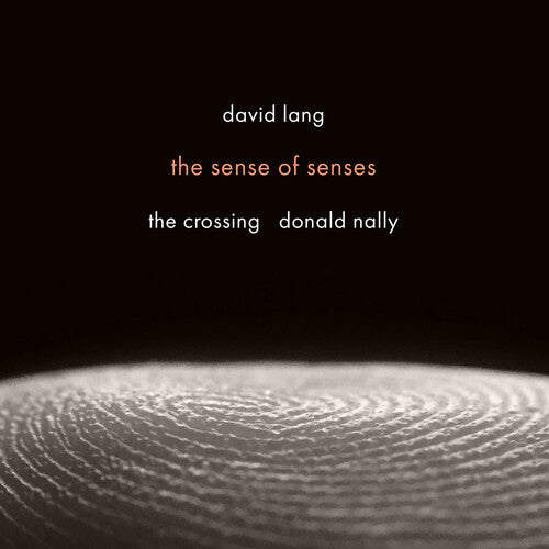 Crossing - David Lang: the sense of senses