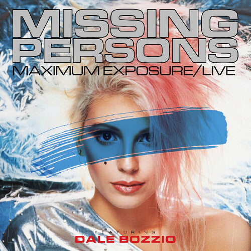 Missing Persons/ Dale Bozzio - Maximum Exposure/Live
