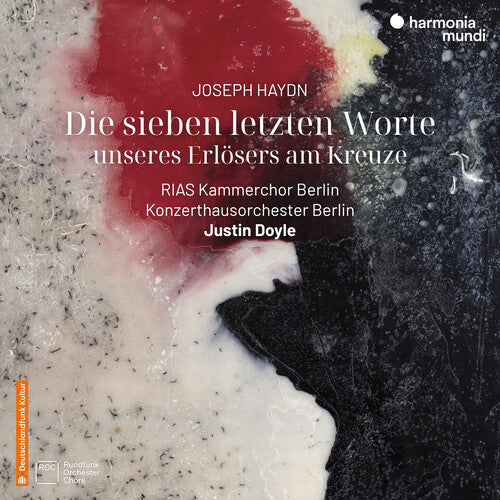 Konzerthausorchester Berlin/ Justin Doyle - Haydn: Die Sieben Letzten Worte Unseres Erlosers Am Kreuze, Hob. XX:2