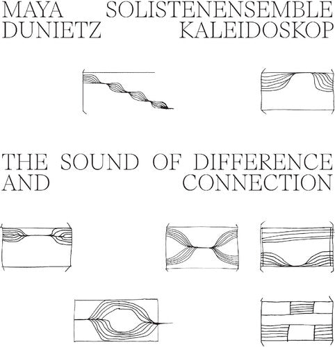 Maya Dunietz / Solistenensemble Kaleidoskop - The Sound Of Difference And Connection
