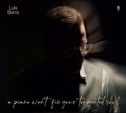Luis Berra - A piano won't fix your tormented soul