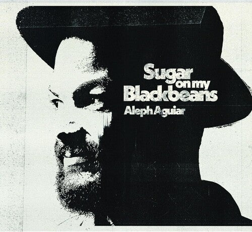 Aleph Aguiar - Sugar On My Blackbeans