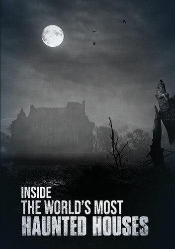 Inside the World's Most Haunted Houses