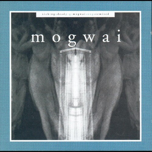 Mogwai - Kicking A Dead Pig