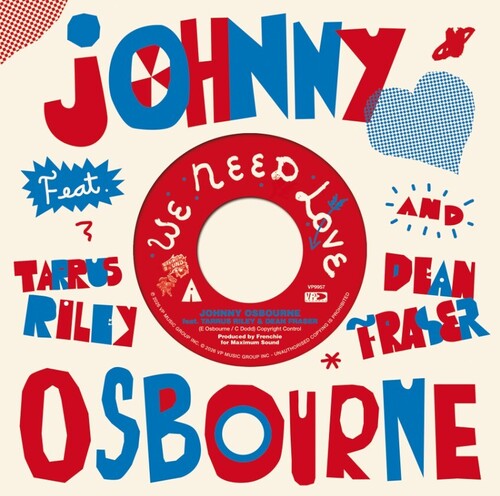 Johnny Osbourne / Tarrus Riley / Dean Fraser - We Need Love