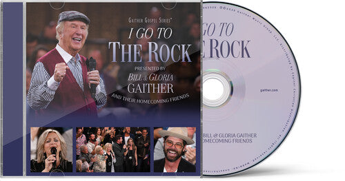 Gaither - I Go to the Rock: Presented by Bill & Gloria Gaither and Their Homecom