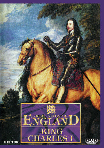 Great Kings Of England: King Charles I