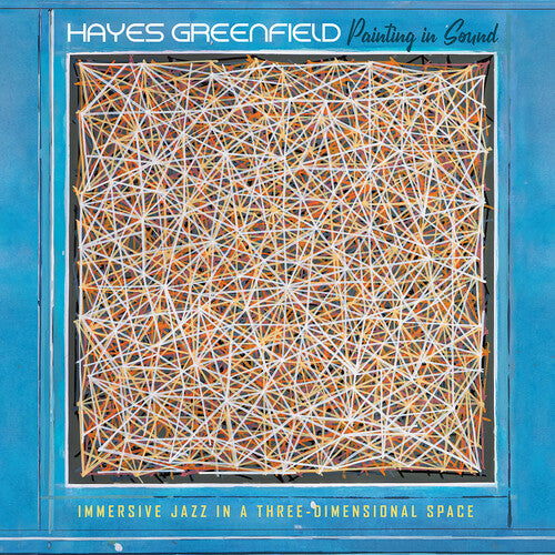 Hayes Greenfield - Painting in Sound