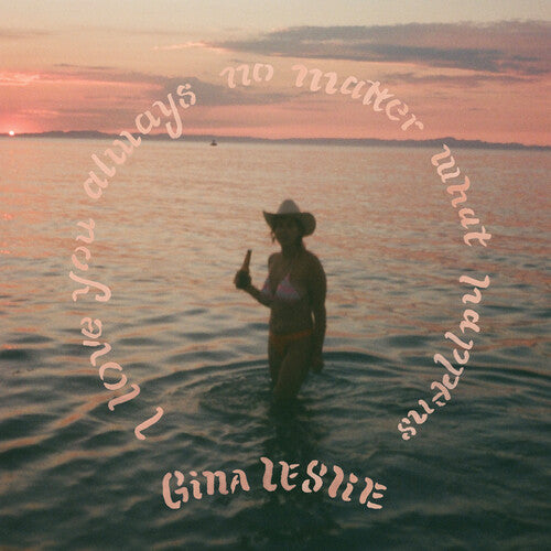 Gina Leslie - I Love You Always No Matter What Happens