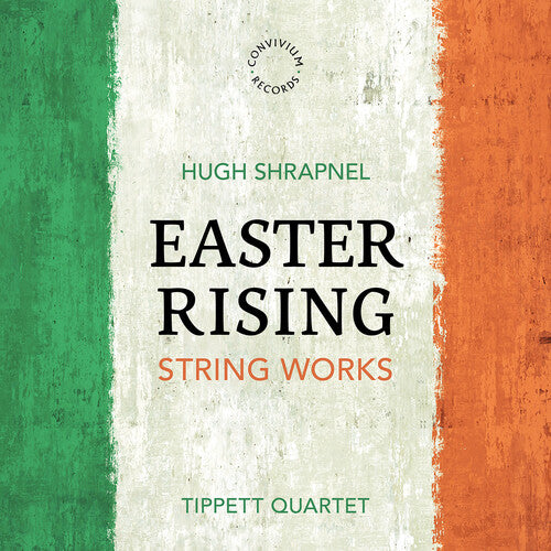 Tippett Quartet - Hugh Shrapnel: Easter Rising