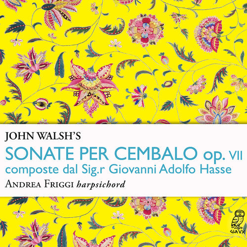 Andrea Friggi - John Walsh's Sonate per cembalo, Op. 7, composte dal Sig.r Giovanni Adolfo Hasse