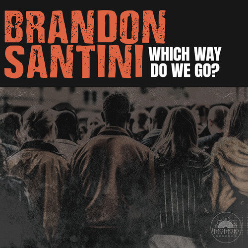 Brandon Santini - Which Way Do We Go?