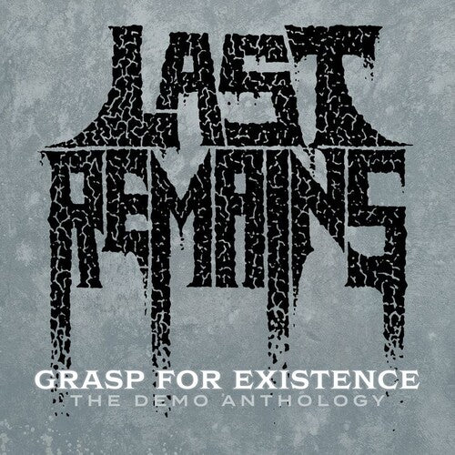 Last Remains - Grasp For Existence :the Demo Anthology