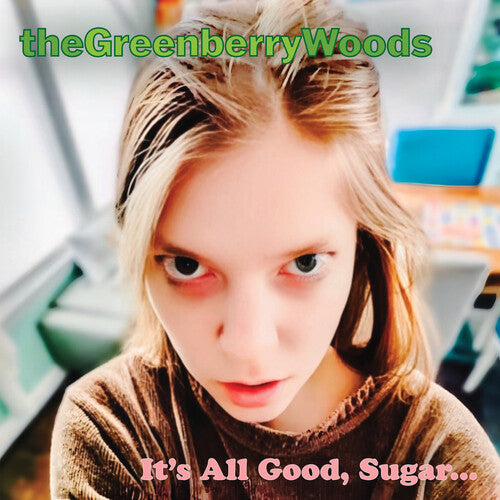 Greenberry Woods - It's All Good, Sugar...