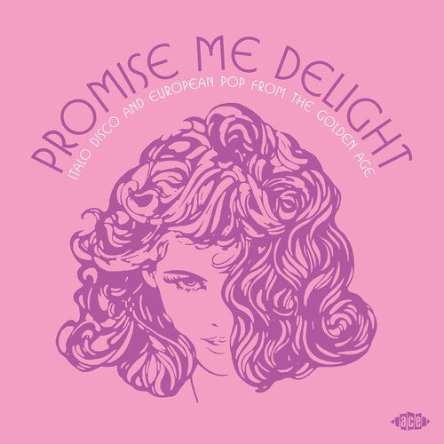 Promise Me Delight: Italo Disco & European Pop - Promise Me Delight: Italo Disco & European Pop From The Golden Age / Various