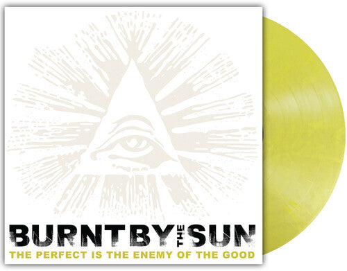 Burnt by the Sun - The Perfect Is The Enemy Of The Good