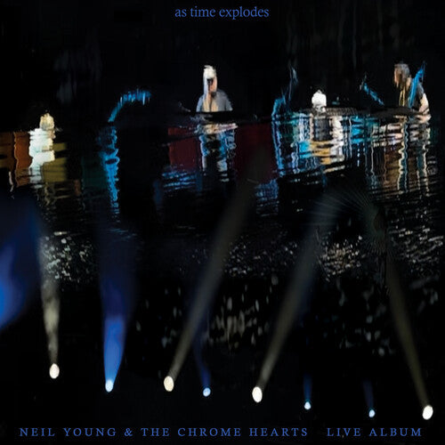 Neil Young / Chrome Hearts - As Time Explodes: Live Album
