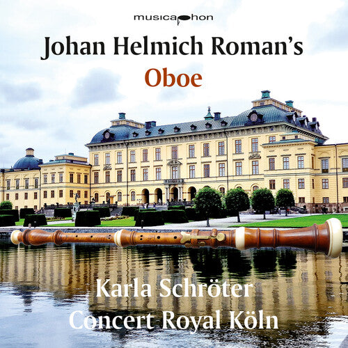 Karla Schroter - Johan Helmich Roman’s Oboe