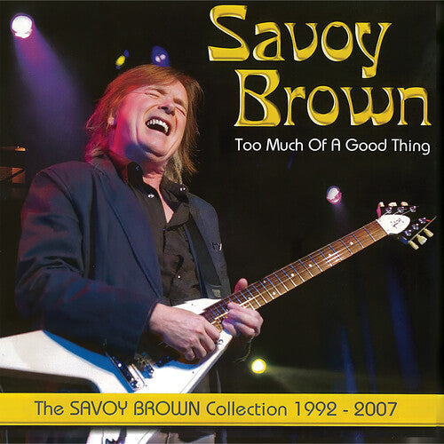 Savoy Brown - Too Much Of A Good Thing: Savoy Brown Collection 1992-2007