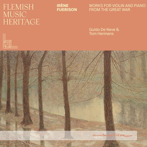 Guido Neve - Flemish Music Heritage: Irene Fuerison - Music for violin and piano from the Great War