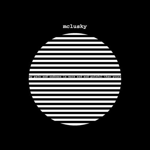 McLusky - My Pain and Sadness Is More Sad and Painful Than Yours