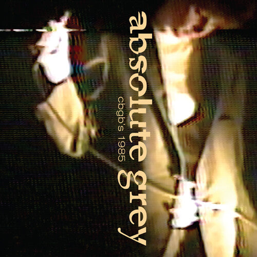 Absolute Grey - Live at Cbgb's 1985