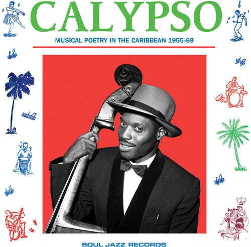 Soul Jazz Records Presents - CALYPSO: Musical Poetry In The Caribbean 1955-69