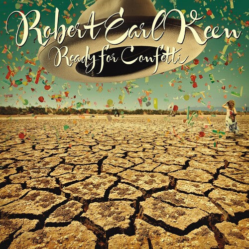 Robert Keen Earl - Ready For Confetti