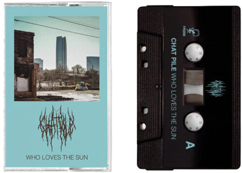Chat Pile - Who Loves The Sun