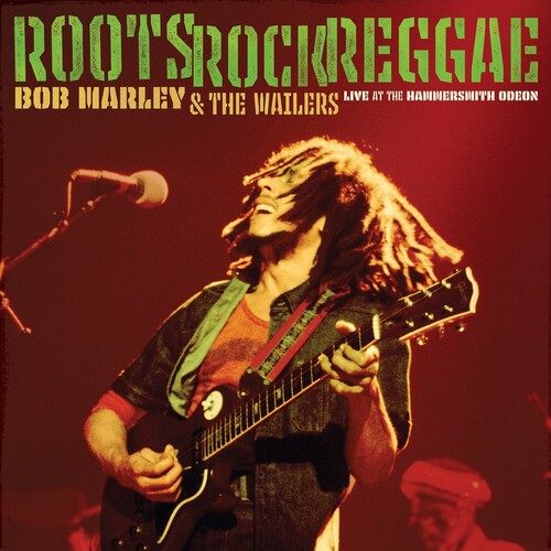 Bob Marley & the Wailers - Roots Rock Reggae: Live At The Hammersmith Odeon
