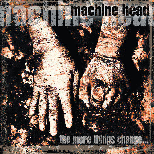 Machine Head - The More Things Change
