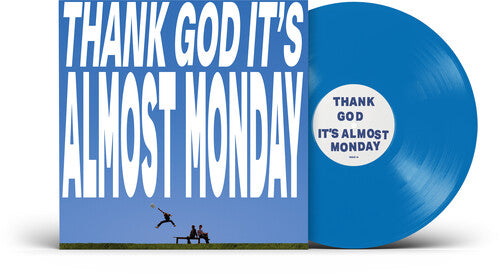 Almost Monday - THANK GOD IT'S ALMOST MONDAY