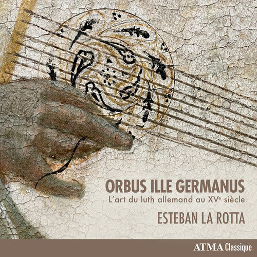 Esteban Rotta - Orbus Ille Germanus - L'art du luth allemand au XVe siecle