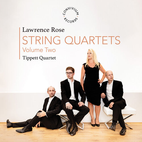 Tippett Quartet - Lawrence Rose: String Quartets II